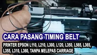 Cara mengganti timing belt printer epson L110, L210, L300, L120, L350, L565, L365, L355, L310, L360