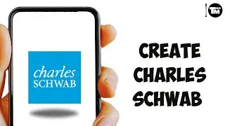 How To Open/Create Charles Schwab Account