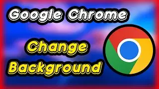 How to Change Google Chrome Background