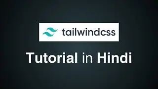 Tailwind CSS Tutorials For Beginners in Hindi