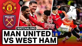 Man United 3-1 West Ham | LIVE STREAM Watchalong |  FA Cup Fifth Round