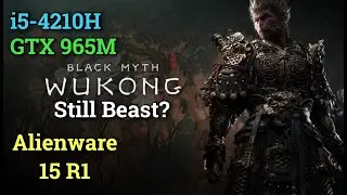 Black Myth Wukong - i5-4210H GTX 965M 16GB RAM | Alienware 15 r1