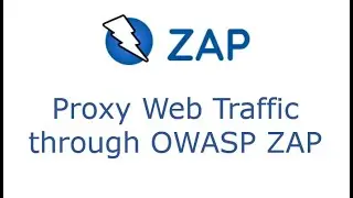 Part 5 - Proxy Web Traffic through OWASP ZAP