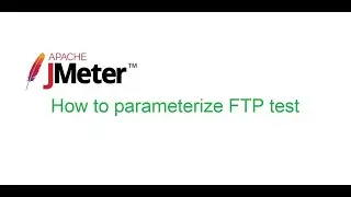 JMeter Beginner Class 22: How to parameterize FTP test
