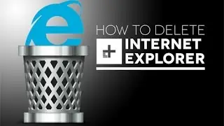 How To Remove Internet Explorer From Windows 7 And Windows 8.1