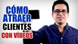 Cómo atraer clientes con vídeos - Estrategia de marketing.