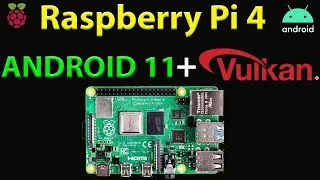 Raspberry Pi 4: ANDROID 11 WITH VULKAN | QUICK TEST