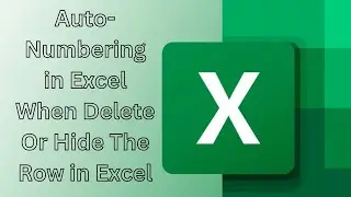 Auto-Numbering in Excel When Delete Or Hide The Row in Excel / Auto Numbering Formula in Excel