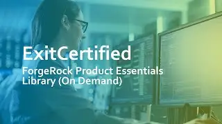 ForgeRock Product Essential Library (On Demand) | ExitCertified
