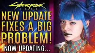 Cyberpunk 2077 Gets A New Patch Update That Fixes A Big Problem!  FREE DLC Updates and More!