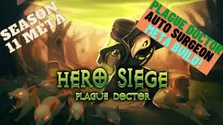 Hero Siege - Season 11-Plague Doctor Auto Surgeon Meta Guide!