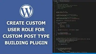 Create WordPress Custom User Role for Custom Post Type