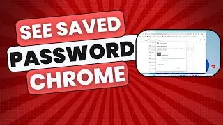 How To See Saved Passwords On Chrome On Windows