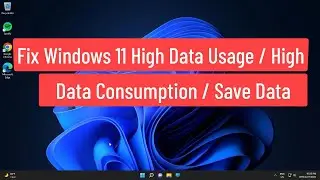 Fix Windows 11 High Data Usage / High Data Consumption / Save Data