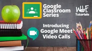 Introducing Google Meet Video Conferencing For Your Classroom