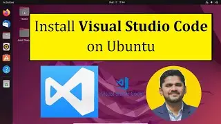 How to Install Visual Studio Code on Ubuntu | Complete Installation