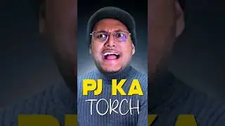 PJ ka TORCH 😂😭