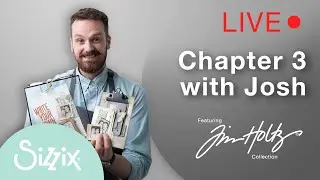 Sizzix: NEW Tim Holtz Chapter 3 Collection with Designer Josh