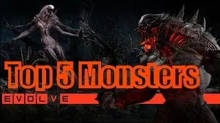 Top 5 Monsters Of Evolve