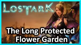 The Long Protected Flower Garden - Lost Ark