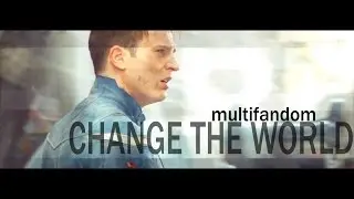 multifandom | change the world [+thegreenapple]