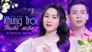 HỒ PHƯƠNG LIÊN 💖 HUỲNH THẬT Bùng Nổ Với LK KHUNG TRỜI TUỔI MỘNG - Hờn Anh Giận Em