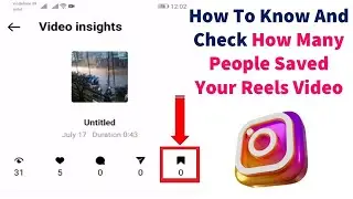 How To Know And Check How Many People Saved Your Reels Video