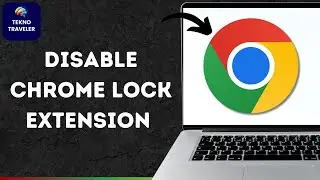 How to Disable Chrome Lock Extension without Reset Windows | How to Remove Chrome Lock from Chrome