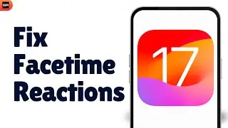 How to Fix FaceTime Reactions in iOS 17 Not Working | Resolve FaceTime Issues (2024)