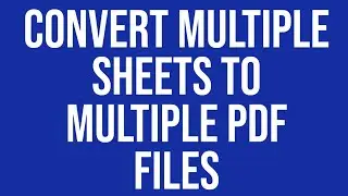 Convert Multiple Sheets To Multiple PDF Files