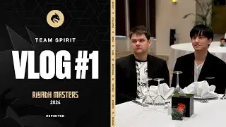 TEAM SPIRIT: RIYADH MASTERS 2024. VLOG 1