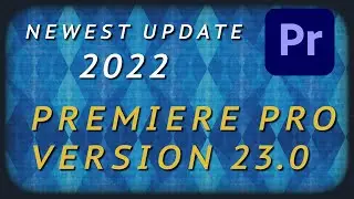 NEWEST UPDATE 23.0 In Adobe Premiere Pro CC