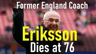 Former England coach Eriksson dies at 76 | sven goran | Sven Goran Eriksson
