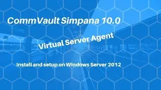 DIY CommVault Virtual Server Agent and Web Interface tutorial (STEP BY STEP GUIDE) 