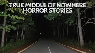 5 True Middle of Nowhere Horror Stories