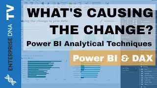 Whats Causing The Change? - Power BI & DAX Techniques