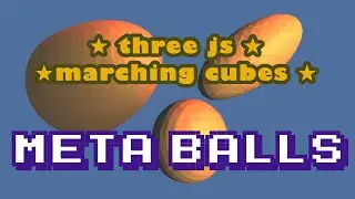 three.js Marching Cubes - Create Meta Balls!