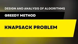 Knapsack Problem - Fractional Knapsack - Greedy Method 