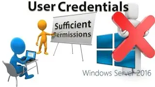 Microsoft Windows 2016 Server Lesson #10 - user credentials do not have sufficient permissions