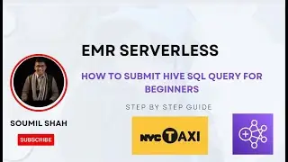 EMR Serverless Made Easy: Submitting Hive SQL Queries for Beginners with NYC Taxi Dataset