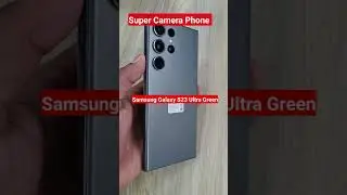 Samsung Galaxy S23 Ultra Green Colour Unboxing | best camera phone | best phone