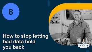Tech on Tap Episode 8: How to stop letting bad data hold you back