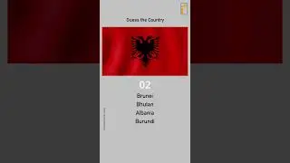 Guess the Country - 107 •  Brunei Bhutan Albania Burundi