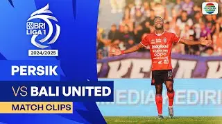 Persik Kediri VS Bali United FC - Match Clips | BRI Liga 1 2024/25