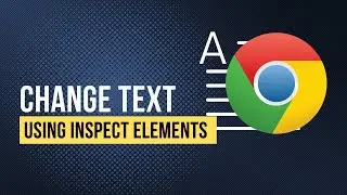 How To Change Text Using Inspect Element on Google Chrome (Windows PC Guide)