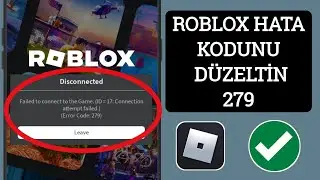 Mobil Cihazınızda Roblox Bağlantısı Kesildi Hata Kodu 279 Nasıl Hızlı Bir Şekilde Düzeltilir!