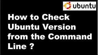 How to Check Ubuntu Version from the Command Line ? || Linux Tutorial || Linux Interview Question