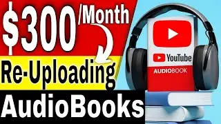 Make Money Uploading Audiobooks on YouTube