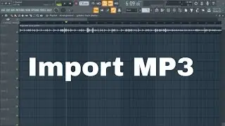 How to Import an MP3 FL Studio