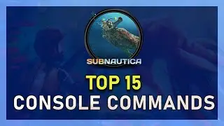 Subnautica - Top 15 Console Commands